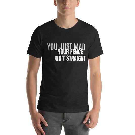 You Just Mad Unisex t-shirt