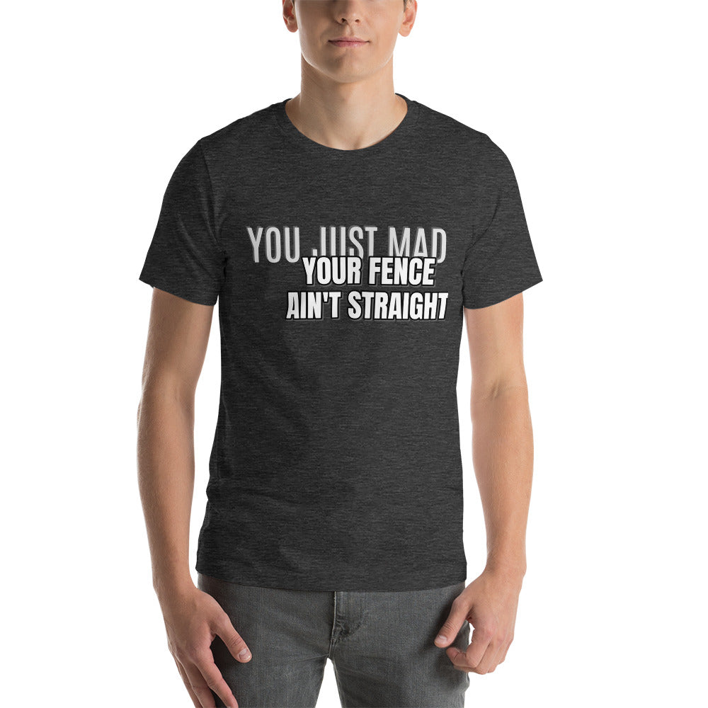 You Just Mad Unisex t-shirt
